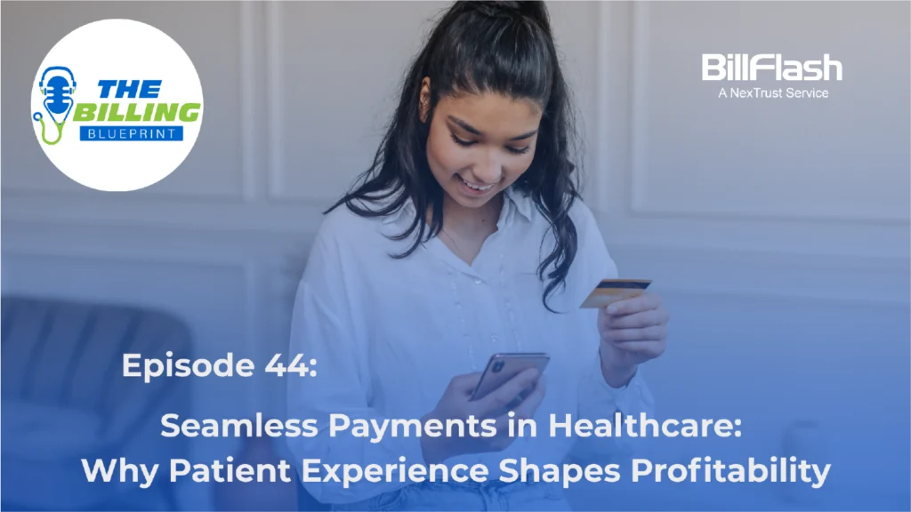 Woman looking at phone with text that says Seamless Payments in Healthcare: Why Patient Experience Shapes Profitability